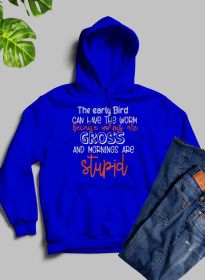 The Early Bird Can Have The Worm Hoodie (Color: Royal Blue, Size: Small)